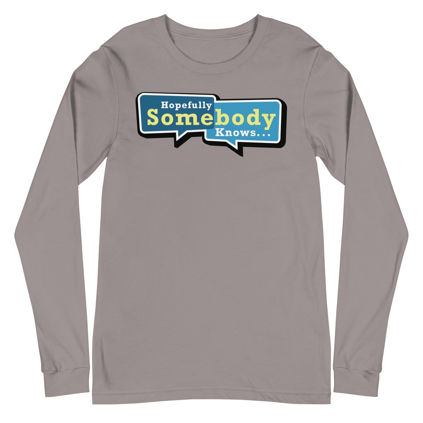 Hopefully Somebody Knows - Long Sleeve Tee