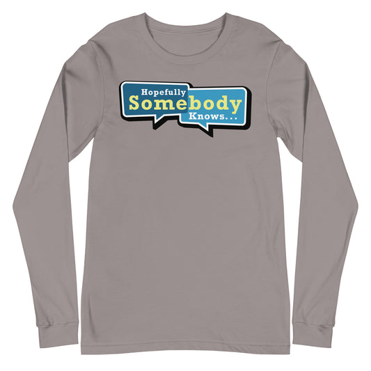 Hopefully Somebody Knows - Long Sleeve Tee